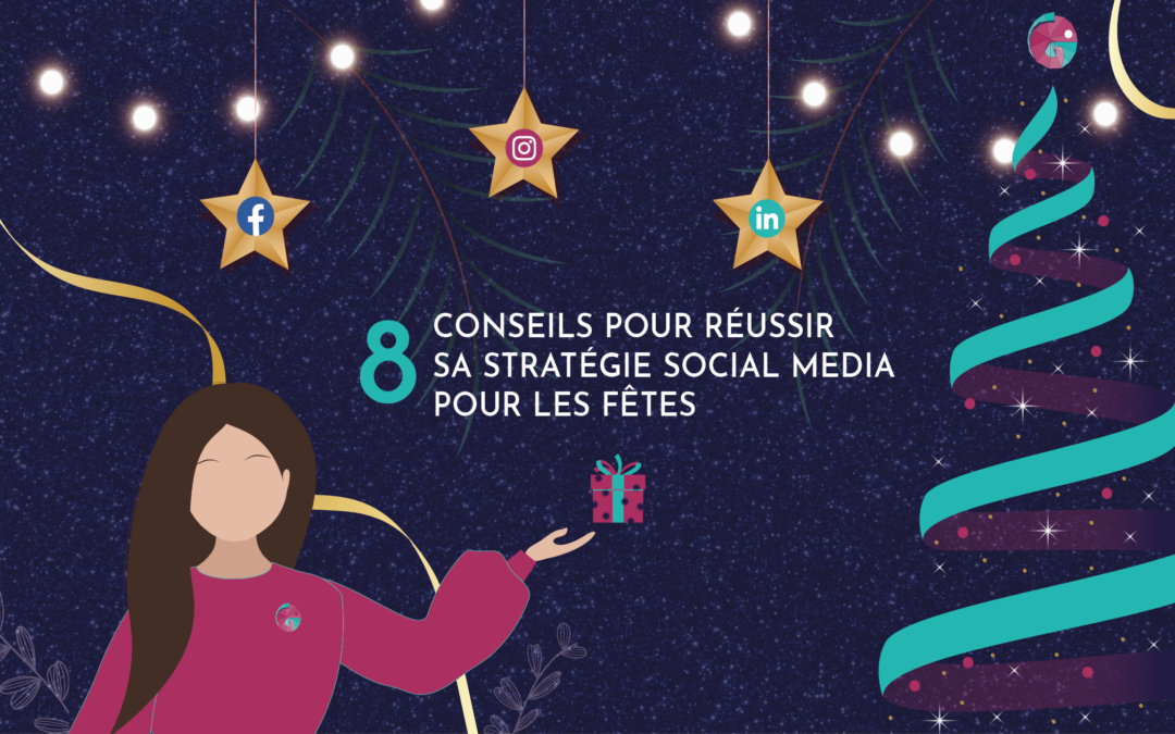 8 Conseils pour réussir sa stratégie social media à l’approche des fêtes