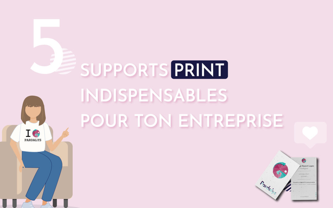 5 supports print indispensables pour ton entreprise !